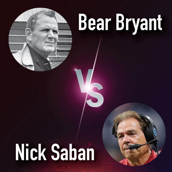 Bear Bryant vs. Nick Saban